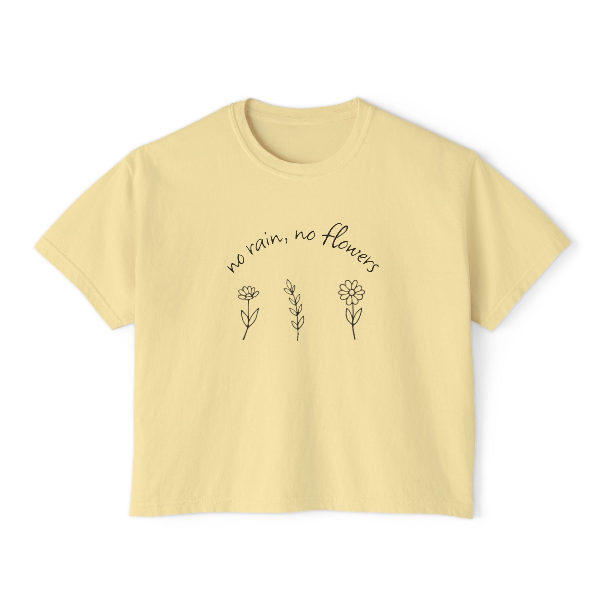 Boxy Tee — "No Rain, No Flowers" Floral Minimalist Tee