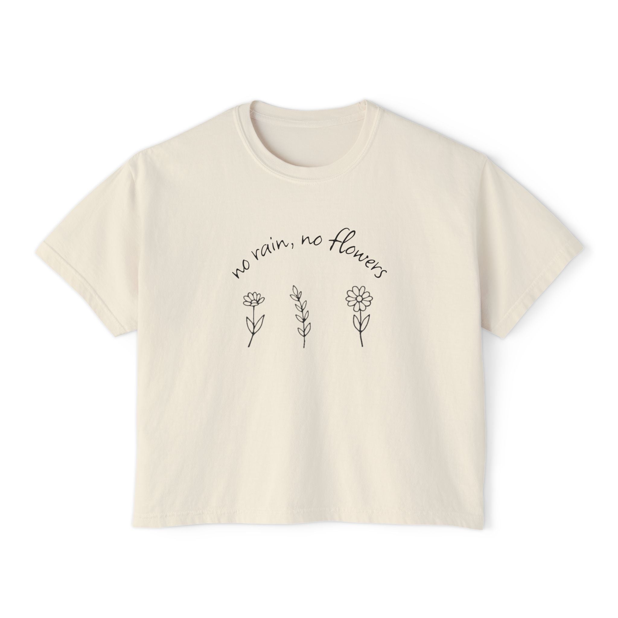 Boxy Tee — "No Rain, No Flowers" Floral Minimalist Tee